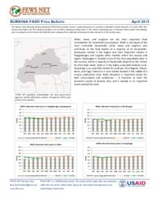 BURKINA FASO Price Bulletin  April 2015 The Famine Early Warning Systems Network (FEWS NET) monitors trends in staple food prices in countries vulnerable to food insecurity. For each FEWS NET country and region, the Pric