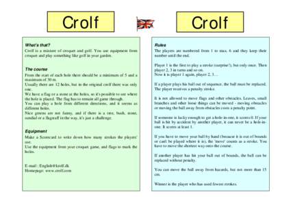 Crolf  Crolf What’s that? Crolf is a mixture of croquet and golf. You use equipment from