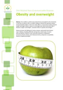 Diet Related Non-Communicable Disease:  Obesity and overweight Obesity is the condition in which excess body fat has accumulated to the extent that it may have an adverse effect on health, leading to reduced life expecta