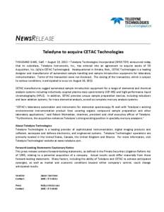 NEWSRELEASE Teledyne to acquire CETAC Technologies THOUSAND OAKS, Calif. – August 19, 2013 – Teledyne Technologies Incorporated (NYSE:TDY) announced today