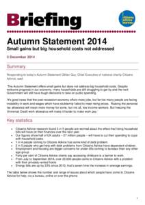 Autumn Statement 2014 Small gains but big household costs not addressed 3 December 2014 Summary Responding to today’s Autumn Statement Gillian Guy, Chief Executive of national charity Citizens