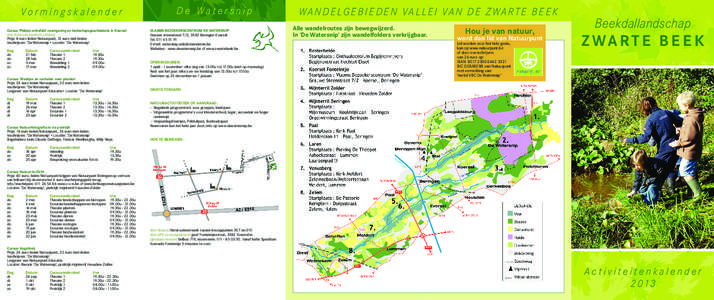 Vormingskalender Cursus ‘Plekjes ontrafeld’ naamgeving en landschapsgeschiedenis in Koersel met steun van provincie Limburg Prijs: 8 euro leden Natuurpunt, 12 euro niet-leden Inschrijven: ‘De Watersnip • Locatie: