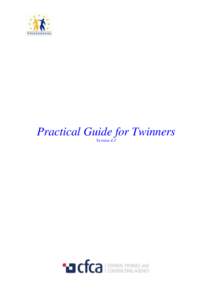 Practical Guide for Twinners Version 4.3 Introduction This Twinning Guide has been developed for Member States (MS) and Beneficiary institutions, MS and Croatian Project Leaders (PL), Resident Twinning Advisors (RTA) an