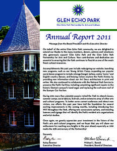 Annual Report 2011 Message from the Board President and the Executive Director On behalf of the entire Glen Echo Park community, we are delighted to extend our thanks to the many members, donors, patrons and volunteers w