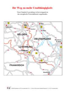 Ihr Weg zu mehr Unabhängigkeit: Unser Standort Luxemburg ist hervorragend an das europäische Fernstraßennetz angebunden. M.M.WARBURG & CO LUXEMBOURG S.A. / 2, PLACE FRANÇOIS-JOSEPH DARGENT / L-1413 LUXEMBOURG