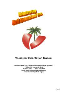 Volunteer Orientation Manual Shop 16B Hyde Park Centre Woolcock Street Hyde Park 4812 PO Box 186 Townsville 4810 Ph: [removed]Fax: [removed]Email: [removed]