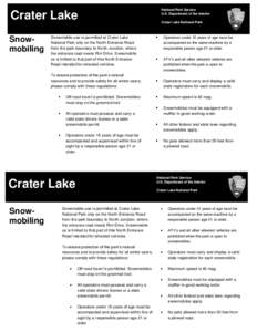 Crater Lake Snowmobiling Snowmobile use is permitted at Crater Lake National Park only on the North Entrance Road from the park boundary to North Junction, where
