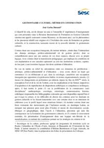 GESTIONNAIRE CULTUREL: MÉTIER EN CONSTRUCTION José Carlos Durand* L‟objectif de cela, est de donner un sens à l‟ensemble d‟ expériences d‟enseignement qui sont présentées dans la Réunion International de F