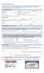 MoRx Enrollment Form To receive benefits, you must live in Missouri and be in a Medicare Part D prescription drug plan. Do not send this form if you are in MO HealthNet (formerly Missouri Medicaid) or if an employerspons