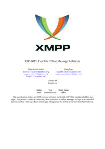 XEP-0013: Flexible Offline Message Retrieval Peter Saint-Andre mailto:[removed] xmpp:[removed] https://stpeter.im/