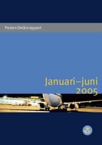 Posten Delårsrapport  Januari–juni 2005  Posten AB (publ · Delårsrapport januari–juni 2005