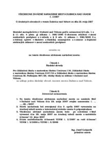 VŠEOBECNE ZÁVÄZNÉ NARIADENIE MESTA DUBNICA NAD VÁHOM č. [removed]O školských obvodoch v meste Dubnica nad Váhom zo dňa 28. mája 2007 Mestské zastupiteľstvo v Dubnici nad Váhom podľa ustanovení § 6 ods. 1 a