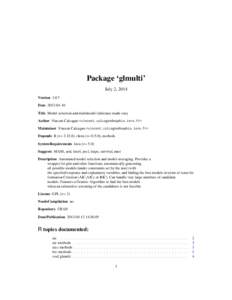 Package ‘glmulti’ July 2, 2014 Version 1.0.7 Date 2013-04-10 Title Model selection and multimodel inference made easy Author Vincent Calcagno <vincent.calcagno@sophia.inra.fr>