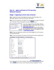 How to… apply and book on FA Learning National Courses Stage 1: Applying to enrol onto a Course N.B. In order to enrol onto a FAL National Course you must firstly apply on the appropriate ‘Approval’ course by enter