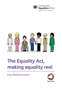 The Equality Act, making equality real Easy Read Document Important In this easy read booklet we explain what some words mean.