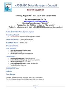 NASEMSO	
  Data	
  Managers	
  Council	
   MEETING	
  AGENDA	
   Tuesday, August 18th, 2014 ● 2:30 p.m. Eastern Time To Join the Webinar Go To: www.intercall.com/genesys/go Meeting/Room Number: *[removed]*
