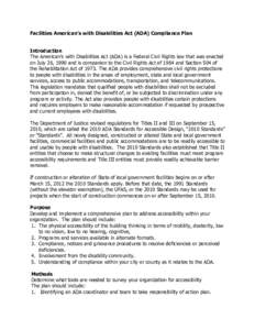 Facilities American’s with Disabilities Act (ADA) Compliance Plan Introduction The American’s with Disabilities Act (ADA) is a Federal Civil Rights law that was enacted on July 26, 1990 and is companion to the Civil 