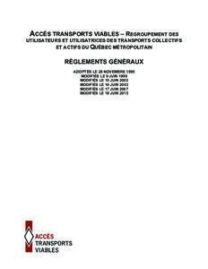 ACCÈS TRANSPORTS VIABLES – REGROUPEMENT DES UTILISATEURS ET UTILISATRICES DES TRANSPORTS COLLECTIFS ET ACTIFS DU QUÉBEC MÉTROPOLITAIN	
   RÈGLEMENTS GÉNÉRAUX	
   ADOPTÉS LE 28 NOVEMBRE 1995	
  