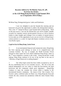 Keynote Address by Mr Rimsky Yuen, SC, JP, Secretary for Justice, at the ALB Hong Kong In-House Legal Summit 2014 on 12 September[removed]Friday)  Mr Brian Tang, Distinguished guests, Ladies and Gentlemen,