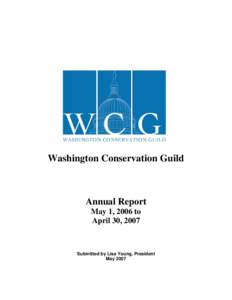 Washington Conservation Guild  Annual Report May 1, 2006 to April 30, 2007