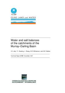 Water and salt balances of the catchments of the Murray–Darling Basin I.D. Jolly, T.I. Dowling, L. Zhang, D.R. Williamson, and G.R. Walker  Technical Report 37/97, November 1997