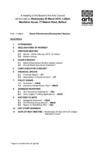 A meeting of the Board of the Arts Council will be held on Wednesday 25 March 2015, 4.00pm MacNeice House, 77 Malone Road, Belfast 9.30 – 4.00pm