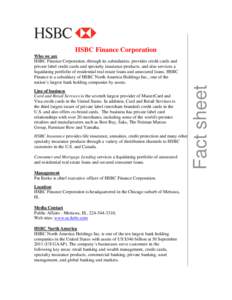 HSBC Finance Corporation  Line of business Card and Retail Services is the seventh largest provider of MasterCard and Visa credit cards in the United States. In addition, Card and Retail Services is the third largest iss