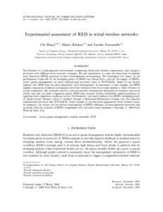 INTERNATIONAL JOURNAL OF COMMUNICATION SYSTEMS Int. J. Commun. Syst. 2004; 17:287–302 (DOI: dac.643) Experimental assessment of RED in wired/wireless networks Chi Zhang1,n,y, Manav Khanna2,z and Vassilis Tsaous