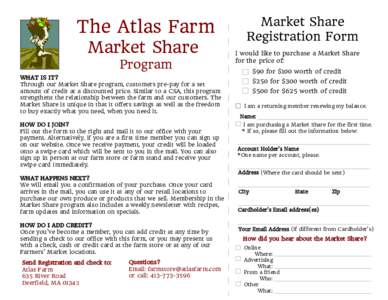 The Atlas Farm Market Share Program WHAT IS IT? Through our Market Share program, customers pre-pay for a set amount of credit at a discounted price. Similar to a CSA, this program