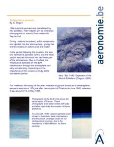 Stratospheric aerosols By C. Bingen Stratospheric aerosols are constituted by thin particles. Their origine can be terrestrial, antropogenic or cosmic (from meteoritic fragments).