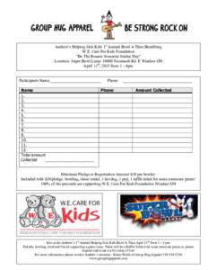 Andrew’s Helping Sick Kids 1st Annual Bowl A Thon Benefiting W.E. Care For Kids Foundation “Be The Reason Someone Smiles Day” Location: Super Bowl LanesTecumseh Rd. E Windsor ON April 11th, 2015 from 1 – 4