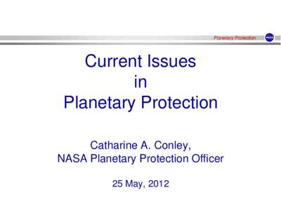 Planetary Protection  Current Issues in Planetary Protection Catharine A. Conley,