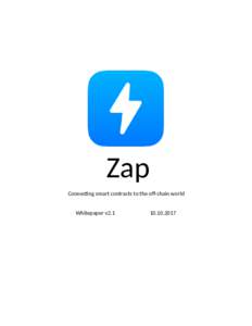 Zap Connec ng smart contracts to the oﬀ-chain world Whitepaper v2