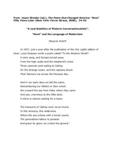 From Jason Shinder (ed.), The Poem that Changed America: ‘Howl’ Fifty Years Later (New York: Farrar Straus, 2006), 24-43. “A Lost Batallion of Platonic Conversationalists”: “Howl” and the Language of Modernis