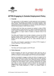 AFTRS Engaging in Outside Employment Policy 1. Preamble The original policy on staff engaging in outside employment was formalised in July 1999 and was intended to be consistent with standard Australian Public Sector pra