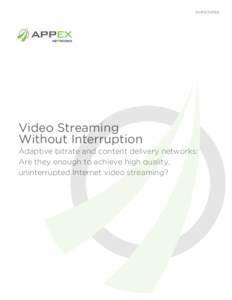 WHITE PAPER  Video Streaming Without Interruption  Adaptive bitrate and content delivery networks: