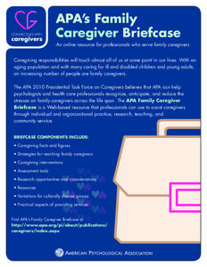 APA’s Family Caregiver Briefcase An online resource for professionals who serve family caregivers Caregiving responsibilities will touch almost all of us at some point in our lives. With an aging population and with ma