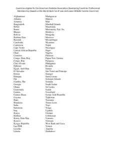 Countries eligible for the American Diabetes Association Developing Countries Professional Membership (based on the World Bank list of Low and Lower-Middle Income Countries) Afghanistan Albania Armenia Bangladesh