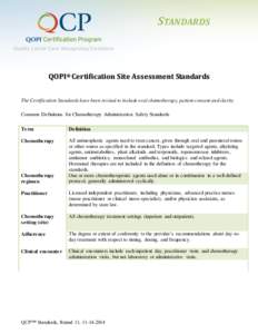 STANDARDS  QOPI® Certification Site Assessment Standards The Certification Standards have been revised to include oral chemotherapy, patient consent and clarity. Common Definitions for Chemotherapy Administration Safety