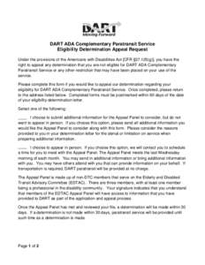 DART ADA Complementary Paratransit Service Eligibility Determination Appeal Request Under the provisions of the Americans with Disabilities Act [CFR §[removed]g)], you have the right to appeal any determination that you a