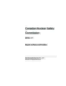 Canadian Nuclear Safety Commission 2016–17 Report on Plans and Priorities  The Honourable Jim Carr, P.C., M.P.