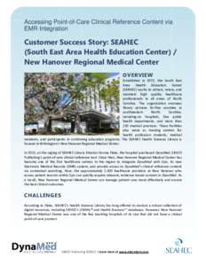 Accessing Point-of-Care Clinical Reference Content via EMR Integration Customer Success Story: SEAHEC (South East Area Health Education Center) / New Hanover Regional Medical Center