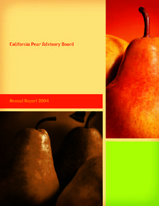 California Pear Advisory Board  Annual Report 2004 Executive Director’s Message In 2004, growers, with the help of Mother Nature, turned out one of the earliest, biggest sized, high