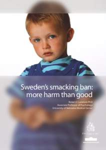 Sweden’s smacking ban: more harm than good Robert E Larzelere PhD