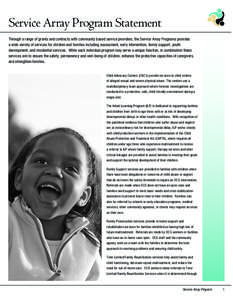 Service Array Program Statement Through a range of grants and contracts with community based service providers, the Service Array Programs provides a wide variety of services for children and families including assessmen
