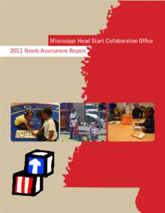 Mississippi Head Start Collaboration Office 2011 Needs Assessment Report Foreword and Acknowledgements This report, The[removed]Mississippi Head Start Collaboration Office Needs Assessment, presents findings from a co