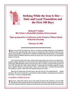 Striking While the Iron Is Hot — State and Local Transitions and the First 100 Days Richard P. Nathan The Nelson A. Rockefeller Institute of Government Paper prepared for a Conference at the Woodrow Wilson School,