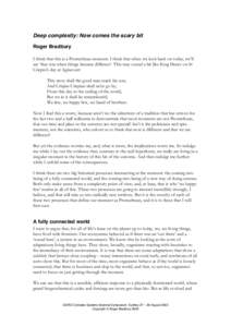 Deep complexity: Now comes the scary bit Roger Bradbury I think that this is a Promethean moment. I think that when we look back on today, we’ll say ‘that was when things became different’. This may sound a bit lik