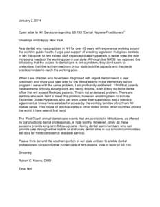 January 2, 2014  Open letter to NH Senators regarding SB 193 “Dental Hygiene Practitioners” Greetings and Happy New Year, As a dentist who has practiced in NH for over 45 years with experience working around the worl