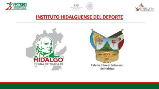 INSTITUTO HIDALGUENSE DEL DEPORTE  Información Relevante del Estado La historia de Pachuca data del siglo XV, cuando fue fundada por un grupo mexica que la llamó Patlachiuhcan, que quiere decir “lugar estrecho”, e